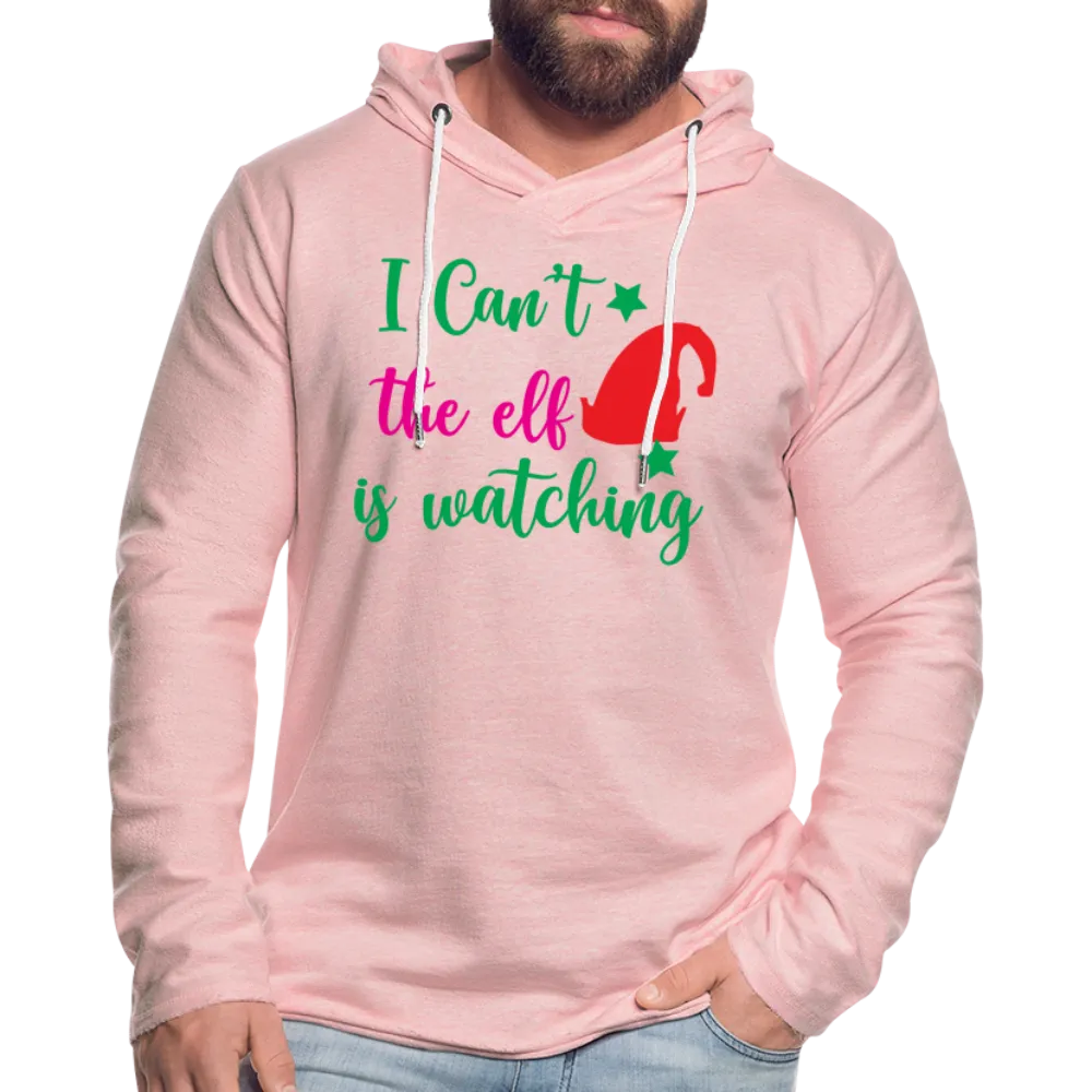 I Can't The Elf Is Watching - Lightweight Terry Hoodie