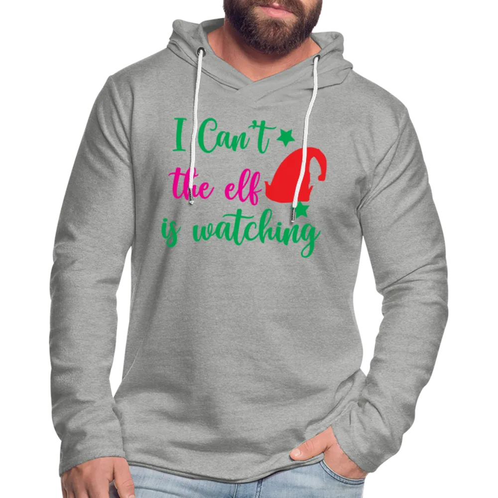 I Can't The Elf Is Watching - Lightweight Terry Hoodie