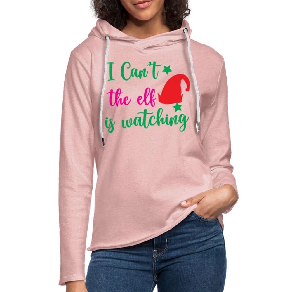 I Can't The Elf Is Watching - Lightweight Terry Hoodie