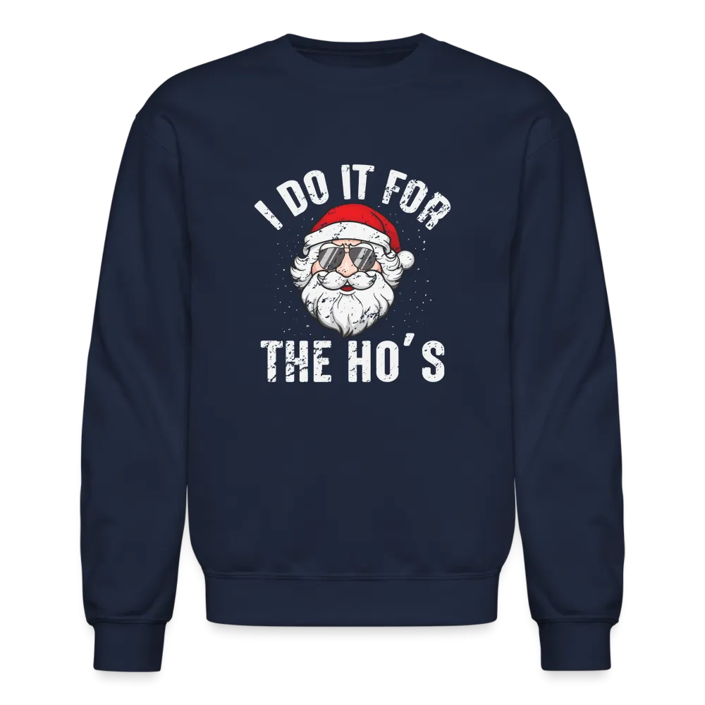 I Do It for the Ho's (Christmas) Funny Santa Sweatshirt