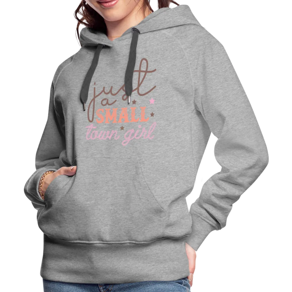Just A Small Town Girl Women’s Premium Hoodie